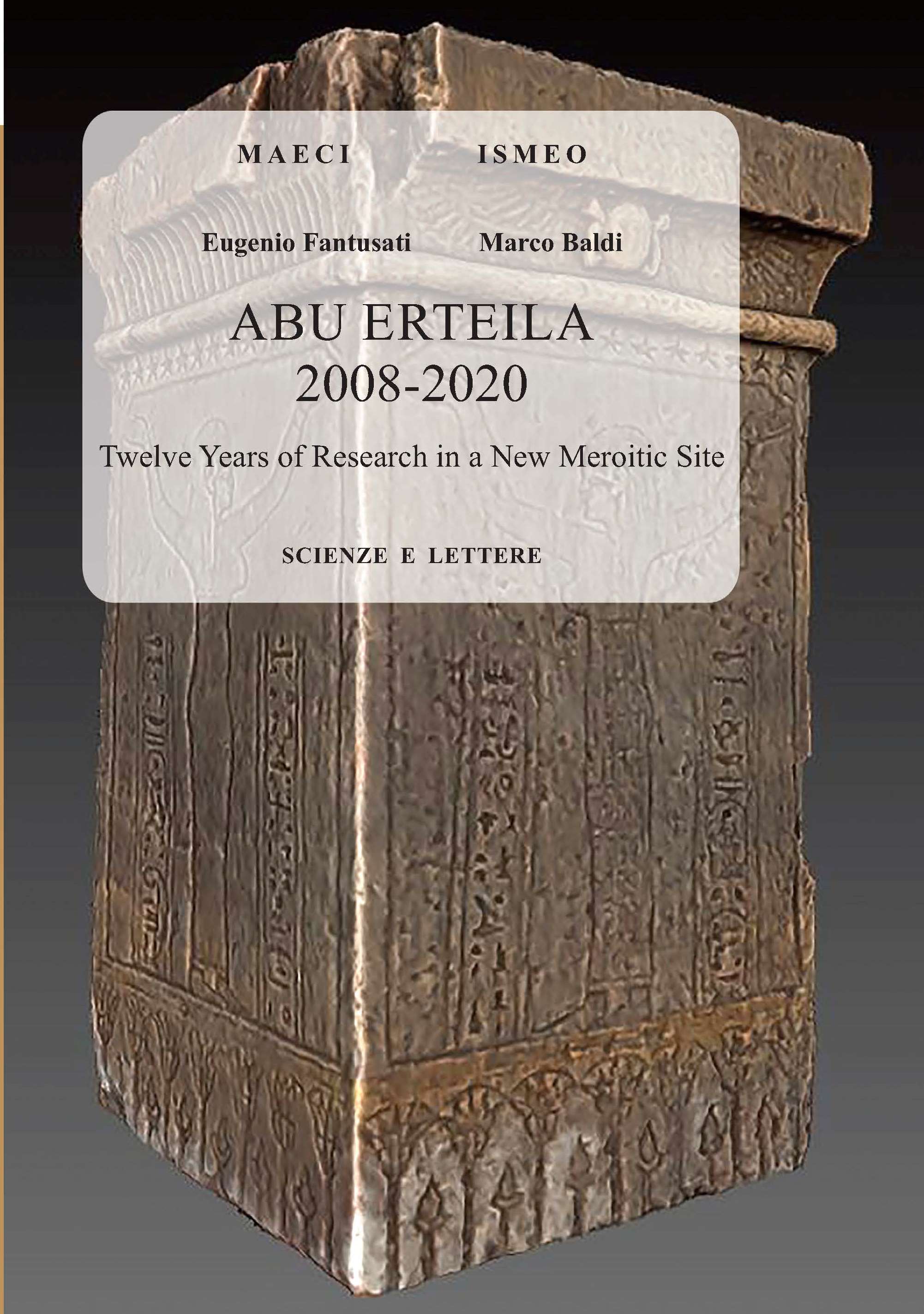 Abu Erteila 2008-2020<br/>
Twelve Years of Research in a New Meroitic Site - SERIE ORIENTALE ROMA n.s. 20
